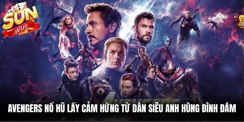 Avengers nổ hũ lấy cảm hứng từ dàn siêu anh hùng đình đám