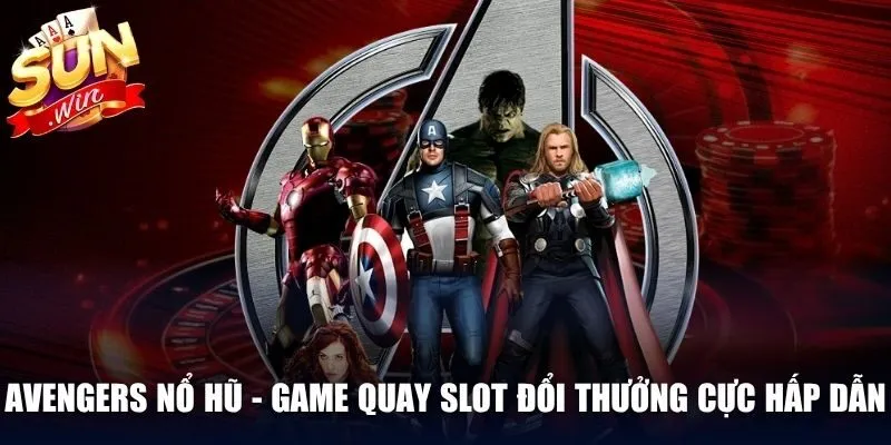 Avengers Nổ Hũ