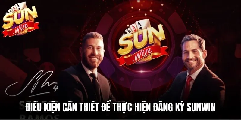 Điều kiện cần thiết để thực hiện đăng ký Sunwin