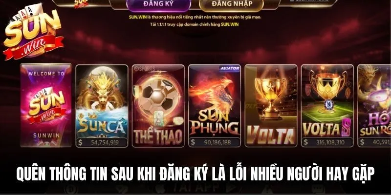 Quên thông tin tài khoản sau khi đăng ký là lỗi nhiều người chơi hay gặp