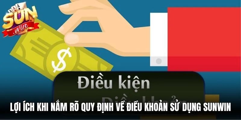 Lợi ích khi nắm rõ quy định về điều khoản sử dụng Sunwin