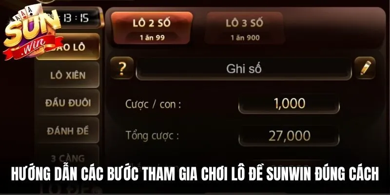 Hướng dẫn các bước tham gia chơi lô đề Sunwin đúng cách