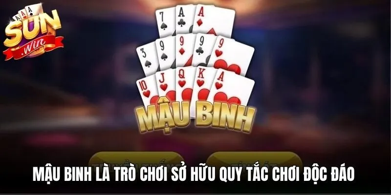 Mậu binh là trò chơi sở hữu quy tắc chơi độc đáo thu hút đông đảo game thủ
