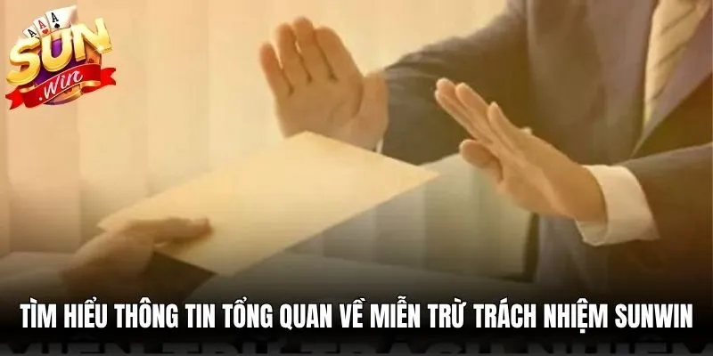 Tìm hiểu thông tin tổng quan về miễn trừ trách nhiệm Sunwin