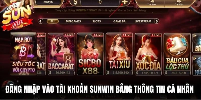 Đăng nhập vào tài khoản Sunwin bằng thông tin cá nhân đã đăng ký trước đó