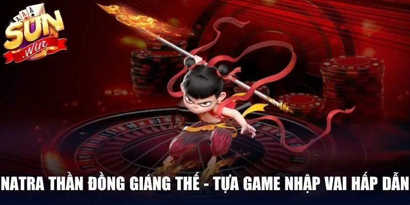 Natra Thần Đồng Giáng Thế