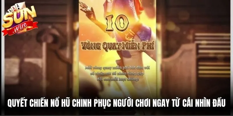 Quyết chiến nổ hũ chinh phục người chơi ngay từ cái nhìn đầu tiên