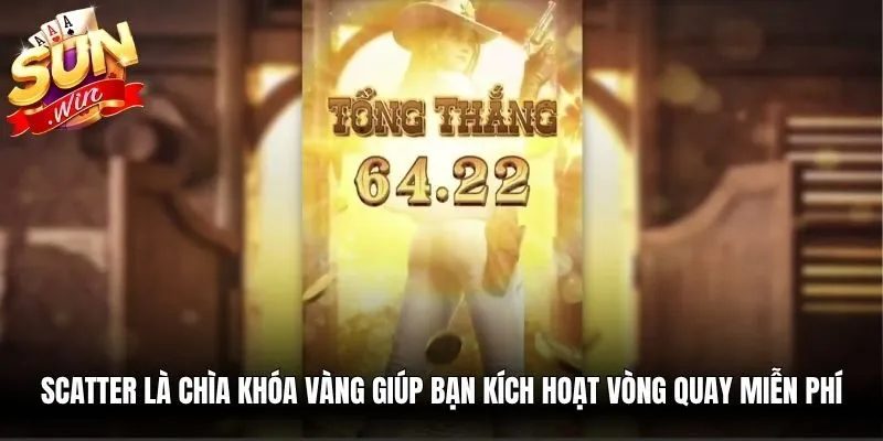 Scatter là chìa khóa vàng giúp bạn kích hoạt các vòng quay miễn phí