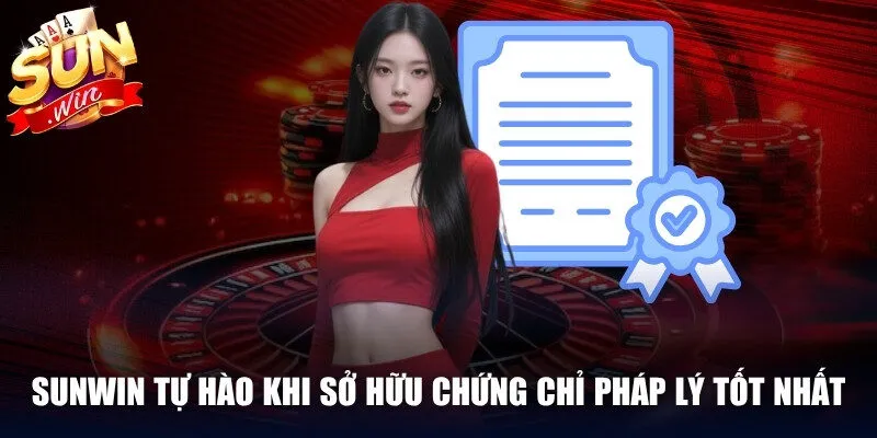 Sunwin tự hào khi sở hữu chứng chỉ pháp lý tốt nhất thế giới