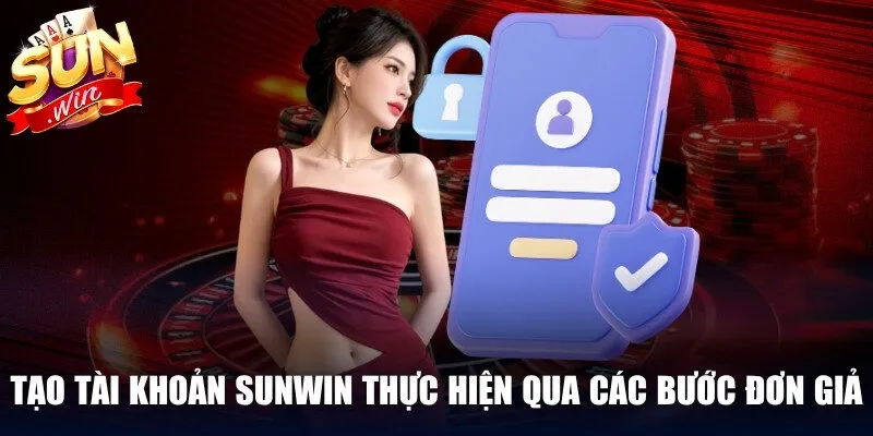 Tạo tài khoản Sunwin được thực hiện qua các bước đơn giản