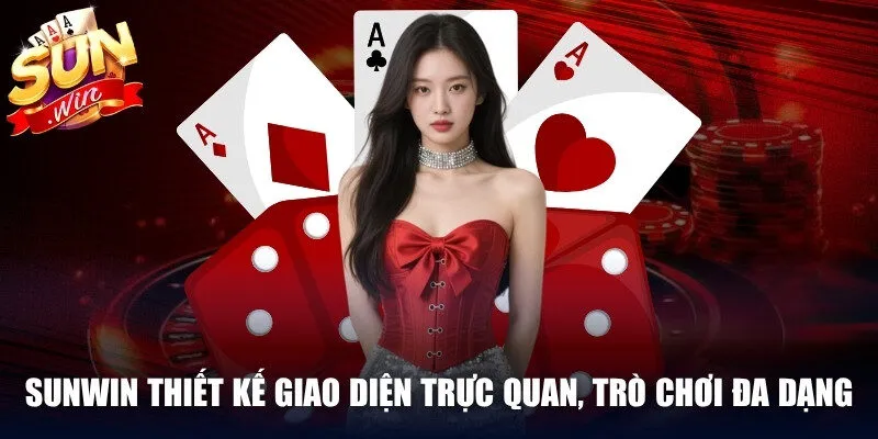 Sunwin thiết kế với giao diện trực quan cùng trò chơi đa dạng