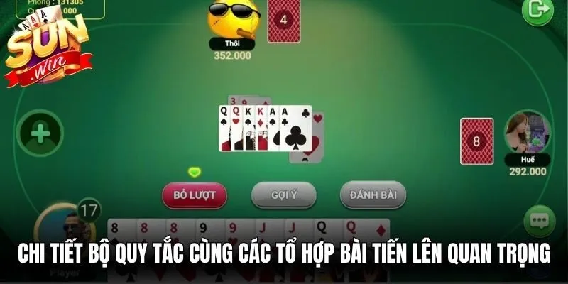 Chi tiết bộ quy tắc cùng các tổ hợp bài tiến lên quan trọng nhất